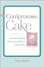 Compromise Cake: Lessons Learned from My Mother's Recipe Box