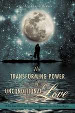 The Transforming Power of Unconditional Love