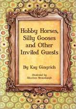 Hobby Horses, Silly Gooses and Other Invited Guests