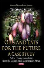 Oils & Fats for the Future: A Case Study: Safou (Dacryodes Edulis) from the Congo Basin Countries in Africa