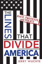 The Lines That Divide America: Race, Protests, and Police