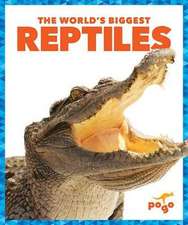 The World's Biggest Reptiles