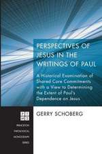 Perspectives of Jesus in the Writings of Paul: A Historical Examination of Shared Core Commitments with a View to Determining the Extent of Paul's Dep