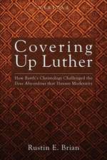 Covering Up Luther: How Barth's Christology Challenged the Deus Absconditus That Haunts Modernity