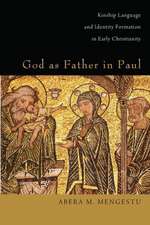 God as Father in Paul: Kinship Language and Identify Formation in Early Christianity