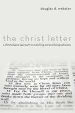 The Christ Letter: A Christological Approach to Preaching & Practicing Ephesians