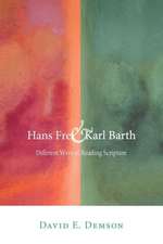 Hans Frei and Karl Barth: Different Ways of Reading Scripture