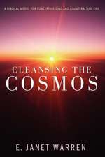 Cleansing the Cosmos: A Biblical Model for Conceptualizing and Counteracting Evil