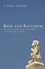 Kids and Kingdom: The Precarious Presence of Children in the Synoptic Gospels