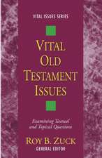 Vital Old Testament Issues: Examining Textual and Topical Questions