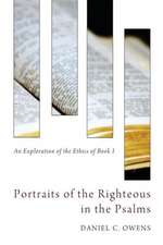 Portraits of the Righteous in the Psalms: An Exploration of the Ethics of Book I