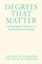 Degrees That Matter: Moving Higher Education to a Learning Systems Paradigm