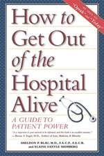 How to Get Out of the Hospital Alive: A Guide to Patient Power