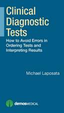 Clinical Diagnostic Tests: How to Avoid Errors in Ordering Tests and Interpreting Results