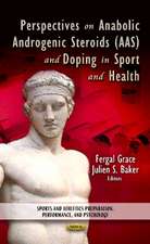 Perspectives on Anabolic Androgenic Steroids (AAS) & Doping in Sport & Health