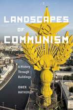 Landscapes of Communism: A History Through Buildings