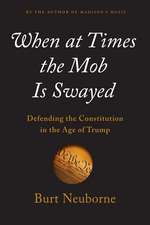 When At Times The Mob Is Swayed: A Citizen's Guide to Defending Our Republic