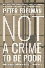 Not A Crime To Be Poor: The Criminalization of Poverty in America