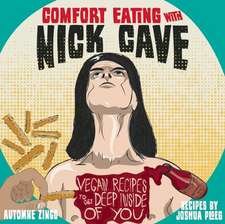 Comfort Eating with Nick Cave: Vegan Recipes to Get Deep Inside of You