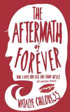 Aftermath of Forever: How I Loved, Lost, and Found Myself