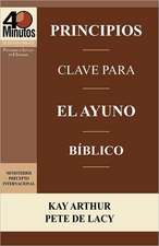 Principios Clave Para El Ayuno Biblico / Key Principles of Biblical Fasting (40 Minute Bible Studies)