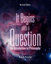 It Begins with a Question: An Introduction to Philosophy (Revised Edition)