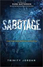 Sabotage: How Insecurity Destroys Everything