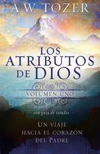 Los Atributos de Dios - Volumen, Uno: Un Viaje Hacia el Corazon del Padre = The Attributes of God - Vol. 1