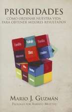 Prioridades: Como Ordenar Nuestra Vida Para Obtener Mejores Resultados