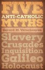 Five Anti-Catholic Myths: Slavery, Crusades, Inquisition, Galileo, Holocaust