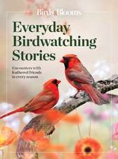 Birds & Blooms Everyday Birdwatching Stories: Encounters with Feathered Friends in Every Season