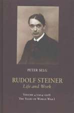 Rudolf Steiner: Life and Work Vol. 4