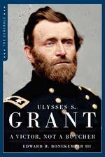 Ulysses S. Grant: A Victor Not a Butcher