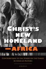 Christ's New Homeland - Africa: Contribution to the Synod on the Family by African Pastors