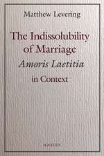 The Indissolubility of Marriage: Amoris Laetitia in Context