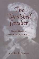 Tarnished Cavalier: Major General Earl Van Dorn