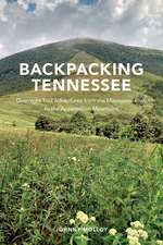 Backpacking Tennessee: Overnight Trail Adventures from the Mississippi River to the Appalachian Mountains