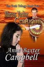 The Truth Trilogy Book 2 Marcus Varitor, Centurion