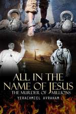 All in the Name of Jesus: The Murder of Millions