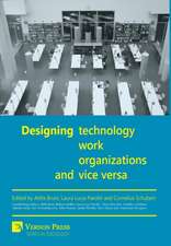 Designing work, technology, organizations and vice versa