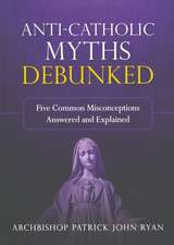 Anti-Catholic Myths Debunked