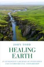 Healing Earth: An Ecologist's Journey of Innovation and Environmental Stewardship