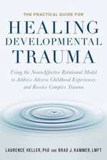 The Practical Guide for Healing Developmental Trauma