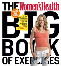 The Women's Health Big Book of Exercises (Revised and Updated): Four Weeks to a Leaner, Sexier, Healthier You!