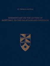 Commentary on the Letters of Saint Paul to the Galatians and Ephesians (Latin-English Edition)