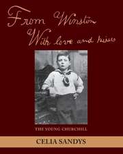 From Winston with Love and Kisses: The Young Churchill