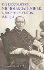 The Episcopacy of Nicholas Gallager, Bishop of Galveston, 1882_1918