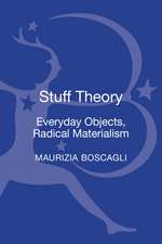 Stuff Theory: Everyday Objects, Radical Materialism