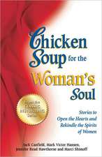 Chicken Soup for the Woman's Soul: Stories to Open the Heart and Rekindle the Spirit of Women