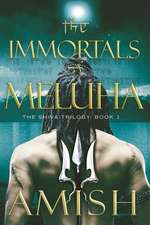 The Immortals of Meluha: The Explosive True Story of How 60 Special Forces Survived Against an Iraqi Army of 100,000